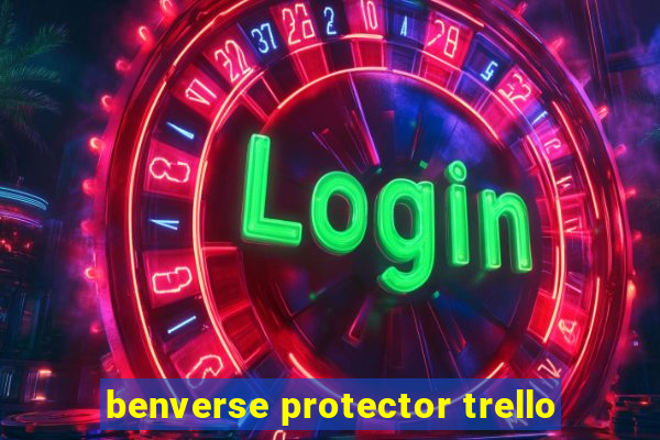 benverse protector trello